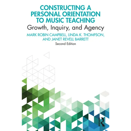 Constructing a Personal Orientation to Music Teaching: Growth, Inquiry, and Agency