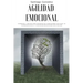 Agilidad emocional: Consejos y trucos para mejorar sus habilidades sociales, su autoconciencia y construir relaciones más felices