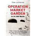 Operation Market Garden in 24.389 Words: The Concise History of the Biggest Gamble of World War Two