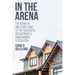 In the Arena: The Board of Directors' Guide to the Successful Operation of a Homeowners Association
