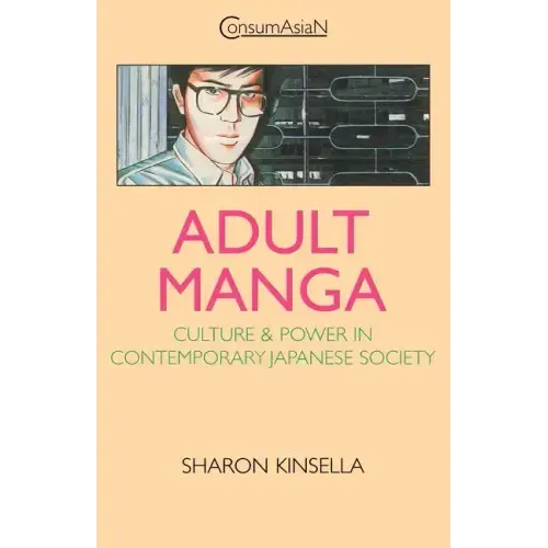 Adult Manga: Culture and Power in Contemporary Japanese Society