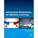 Adversarial Robustness for Machine Learning