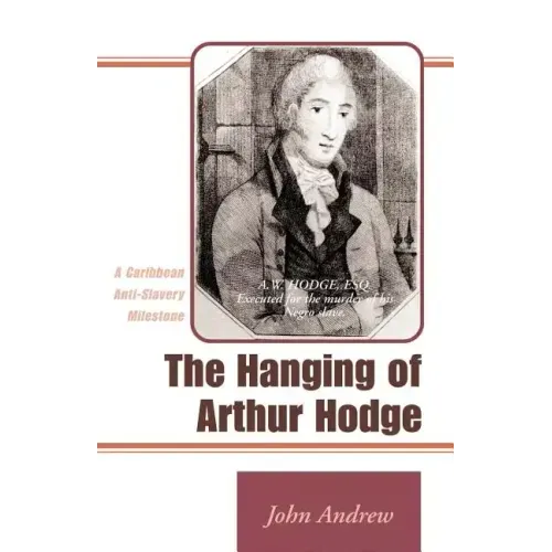 The Hanging of Arthur Hodge: A Caribbean Anti-Slavery Milestone