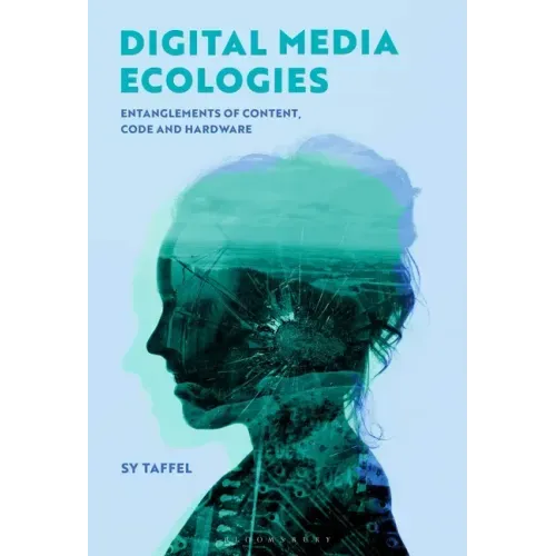 Digital Media Ecologies: Entanglements of Content, Code and Hardware