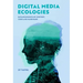 Digital Media Ecologies: Entanglements of Content, Code and Hardware