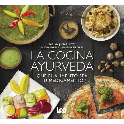 La Cocina Ayurveda: Que El Alimento Sea Tu Medicamento