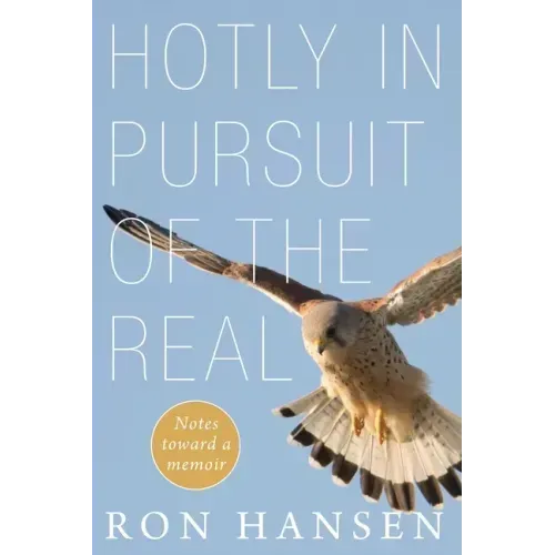 Hotly in Pursuit of the Real: Notes Toward a Memoir