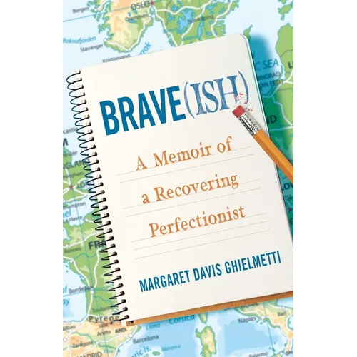 Brave(ish): A Memoir of a Recovering Perfectionist