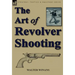 The Art of Revolver Shooting
