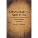 Emancipating New York: The Politics of Slavery and Freedom, 1777-1827