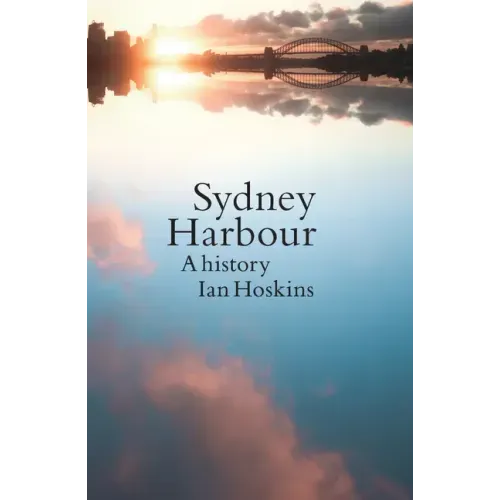 Sydney Harbour: A History, Updated edition