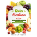 Dieta Alcalina 101: El Libro Completo Sobre La Dieta Alcalina Vegana Para Principiantes: Pierde Peso, Sana Tu Cuerpo Y Recupera Tu Salud L