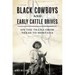Black Cowboys and Early Cattle Drives: On the Trails from Texas to Montana