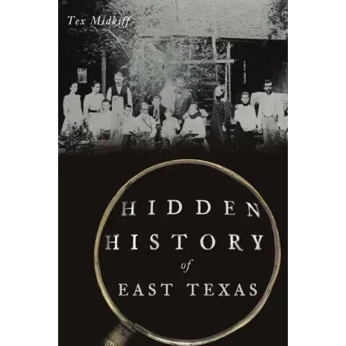 Hidden History of East Texas