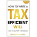 How to Write a Tax Efficient Will: Outwit the Taxman