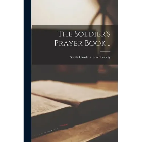 The Soldier's Prayer Book ..