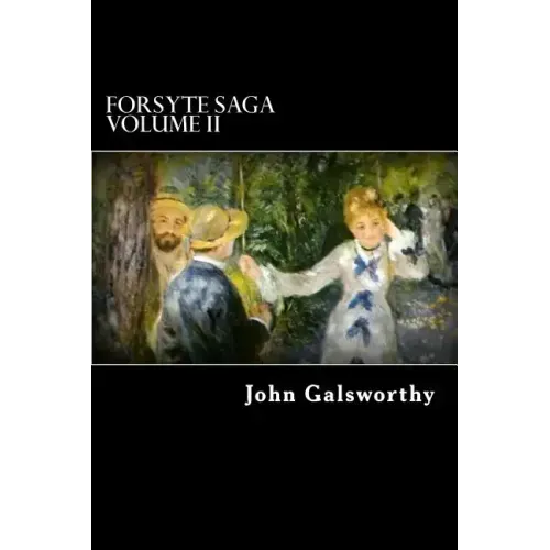 Forsyte Saga Volume II: Indian Summer of a Forsyte, and In Chancery