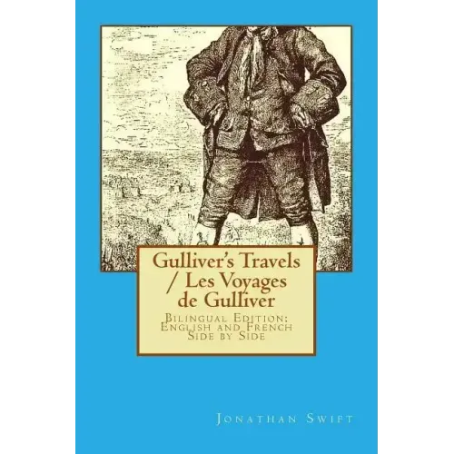 Gulliver's Travels / Les Voyages de Gulliver: Bilingual Edition: English and French Side by Side