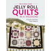 Jelly Roll Quilts in a Weekend: 15 Quick and Easy Quilt Patterns
