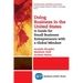 Doing Business in the United States: A Guide for Small Business Entrepreneurs with a Global Mindset