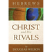 Christ and His Rivals: Hebrews Through New Eyes