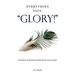Everything Says, "GLORY!": Science Exposes Darwinian Folklore