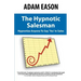 The Hypnotic Salesman: How to Hypnotize Anyone to Say 'Yes' in Sales
