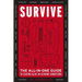 Survive: The All-In-One Guide to Staying Alive in Extreme Conditions
