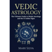 Vedic Astrology: The Ultimate Guide to Hindu Astrology and the 12 Zodiac Signs