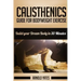Calisthenics: Complete Guide for Bodyweight Exercise, Build Your Dream Body in 30 Minutes: Bodyweight exercise, Street workout, Body