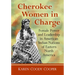 Cherokee Women in Charge: Female Power and Leadership in American Indian Nations of Eastern North America