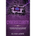 Cybersecurity: Advanced and Effective Measures to Secure Your Cyber Networks