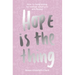 Hope... Is the Thing: How to Keep Going, No Matter What You Are Facing