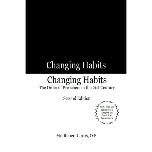 Changing Habits: The Order of Preachers in the 21st Century, Second Edition