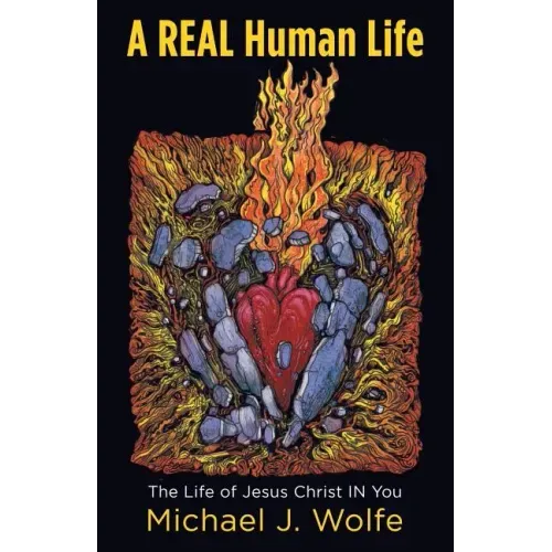 A Real Human Life: The Life of Jesus Christ in You