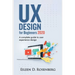 UX Design 2020 for Beginners: A Complete Guide to User Experience Design