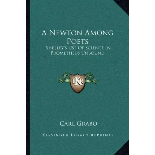 A Newton Among Poets: Shelley's Use of Science in Prometheus Unbound
