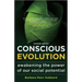Conscious Evolution: Awakening the Power of Our Social Potential