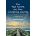 You, Your Parent, and Your Caregiving Journey: Strategies, Resources, and Inspiration to Guide the Way