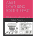 Adult Colouring for the Heart: 50 designs to relax your mind