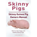 Skinny Pig. Skinny Guinea Pigs Owners Manual. How to raise happy and healthy Skinny Pigs.