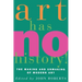 Art Has No History!: The Making and Unmasking of Modern Art