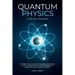 Quantum physics and mechanics for beginners: From Wave Theory to Quantum Computing. Understanding How Everything Works by a Simplified Explanation of
