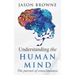 Understanding the Human Mind The Pursuit of Consciousness