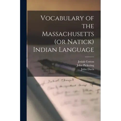 Vocabulary of the Massachusetts (or Natick) Indian Language [microform]