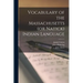 Vocabulary of the Massachusetts (or Natick) Indian Language [microform]