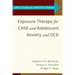 Exposure Therapy for Child and Adolescent Anxiety and Ocd