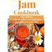 Jam Cookbook: Jam Making Cookbook with Homemade Jams and Jellies for Everyone