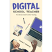Digital School Teacher: The Ultimate Guide To Online Teaching