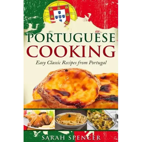 Portuguese Cooking ***Color Edition***: Easy Classic Recipes from Portugal